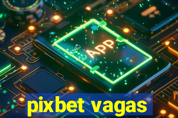 pixbet vagas